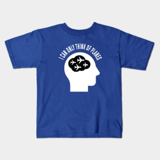 I can Only Think of Planes | Gift Kids T-Shirt